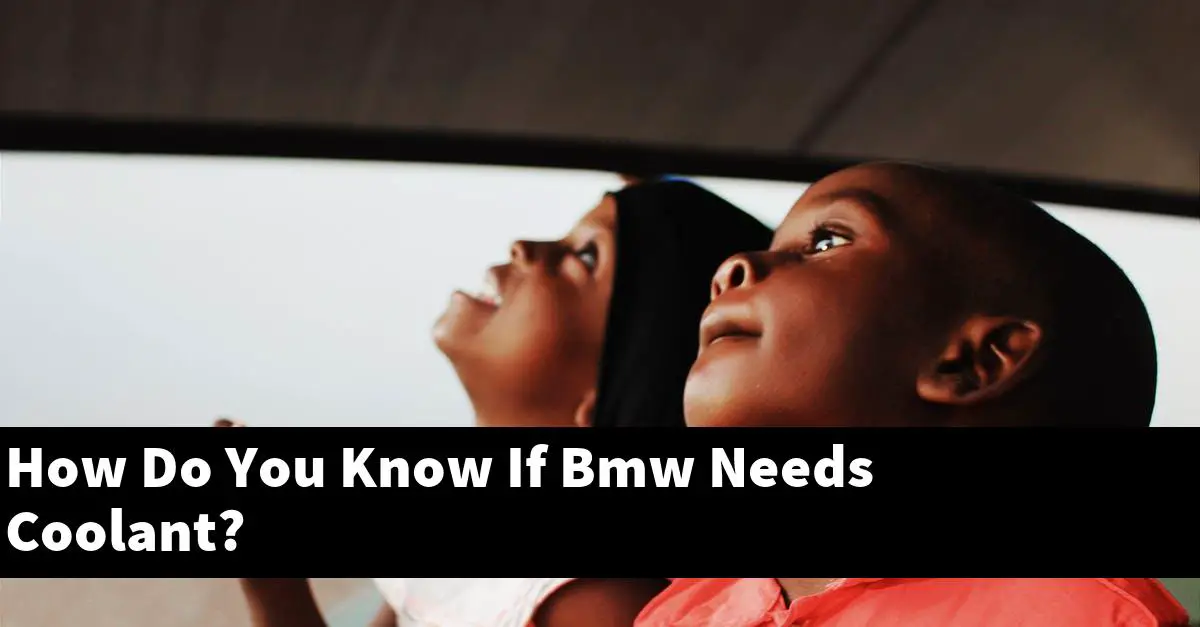 How Do You Know If Bmw Needs Coolant?