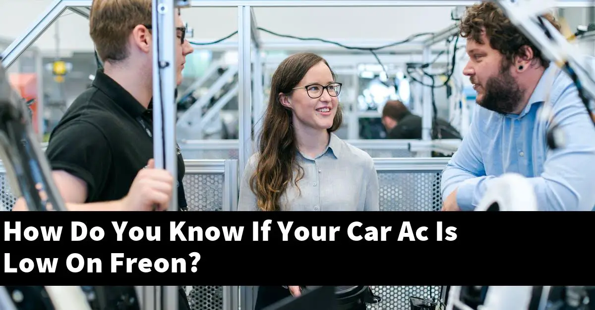 How Do You Know If Your Car Ac Is Low On Freon?