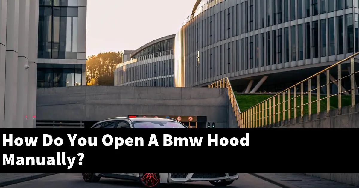 How Do You Open A Bmw Hood Manually?
