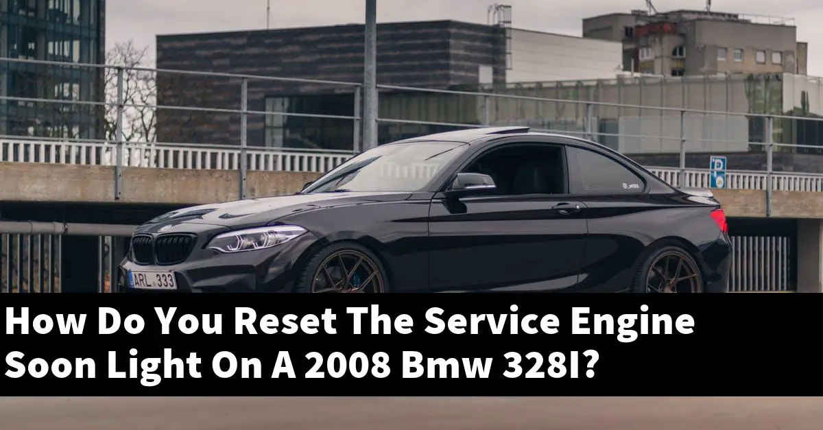 How Do You Reset The Service Engine Soon Light On A 2008 Bmw 328I?