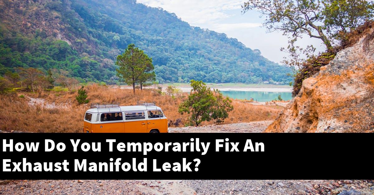 How Do You Temporarily Fix An Exhaust Manifold Leak?