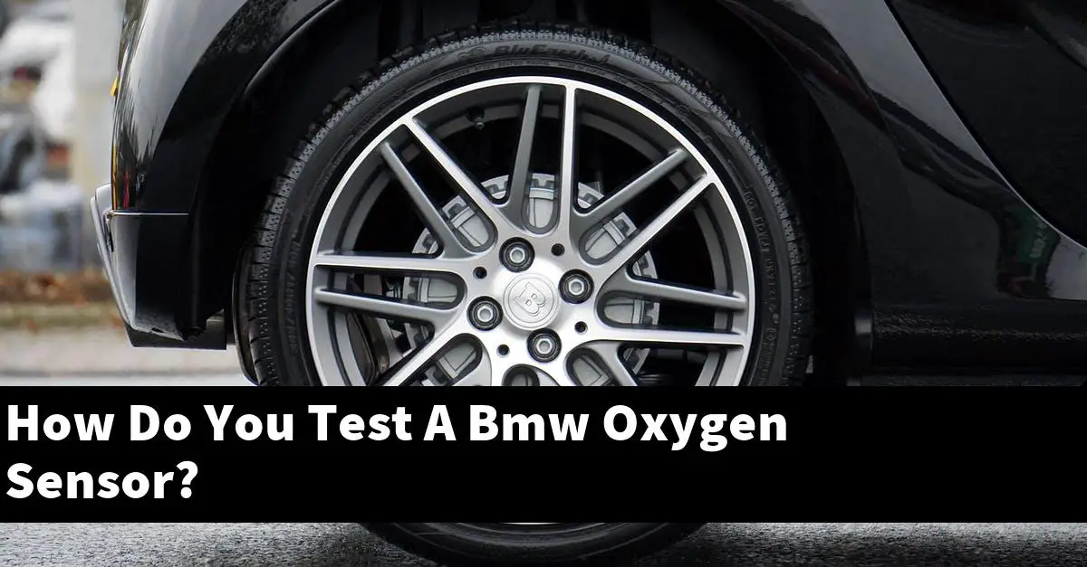 How Do You Test A Bmw Oxygen Sensor?