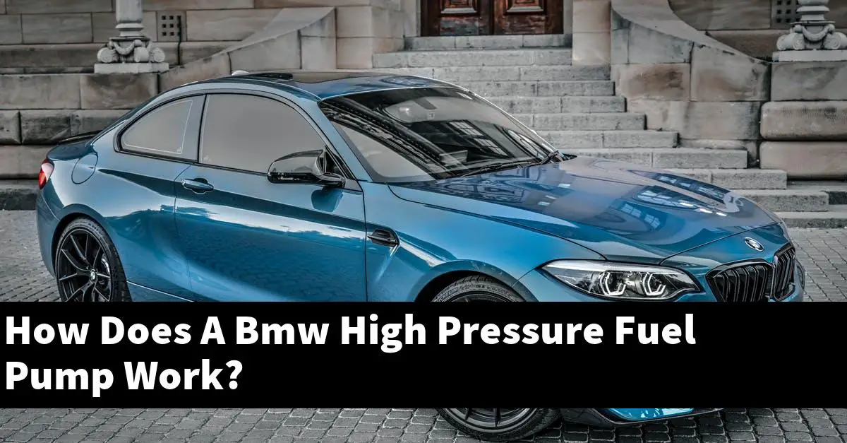 How Does A Bmw High Pressure Fuel Pump Work?