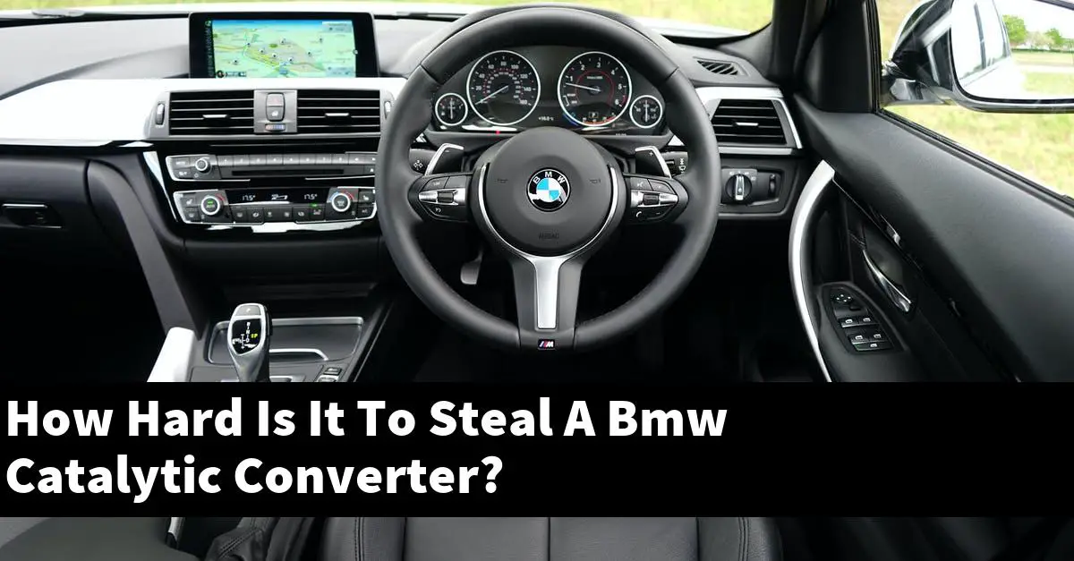 How Hard Is It To Steal A Bmw Catalytic Converter?