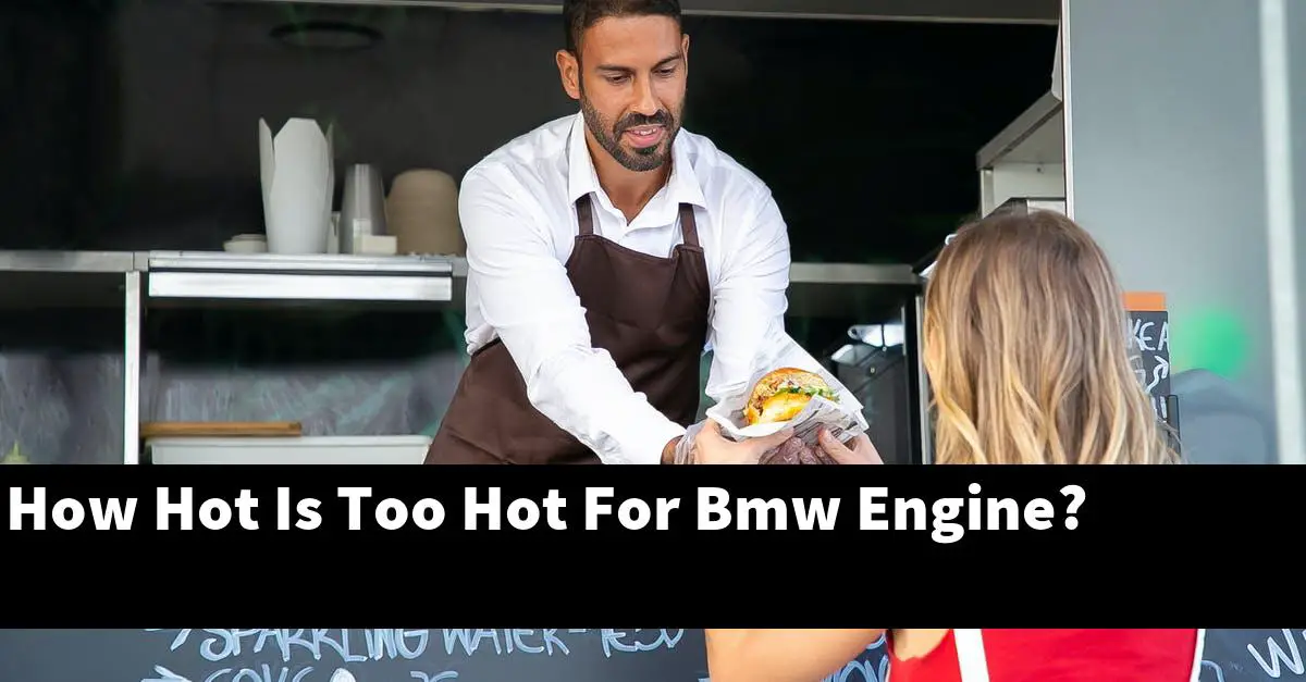 How Hot Is Too Hot For Bmw Engine?