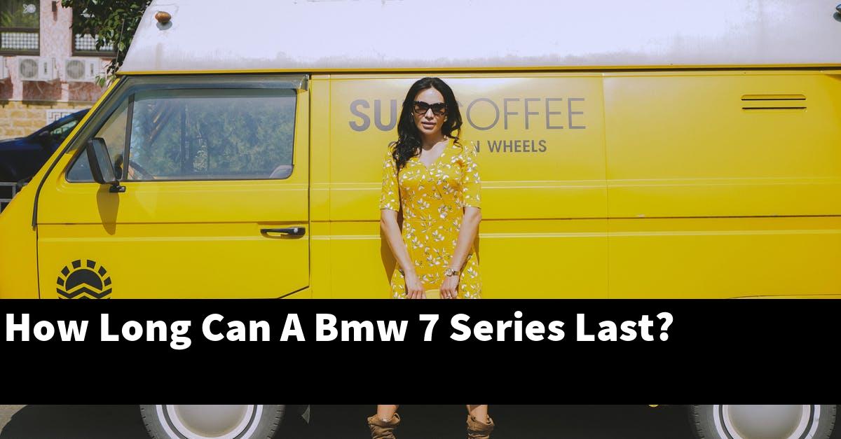 How Long Can A Bmw 7 Series Last?