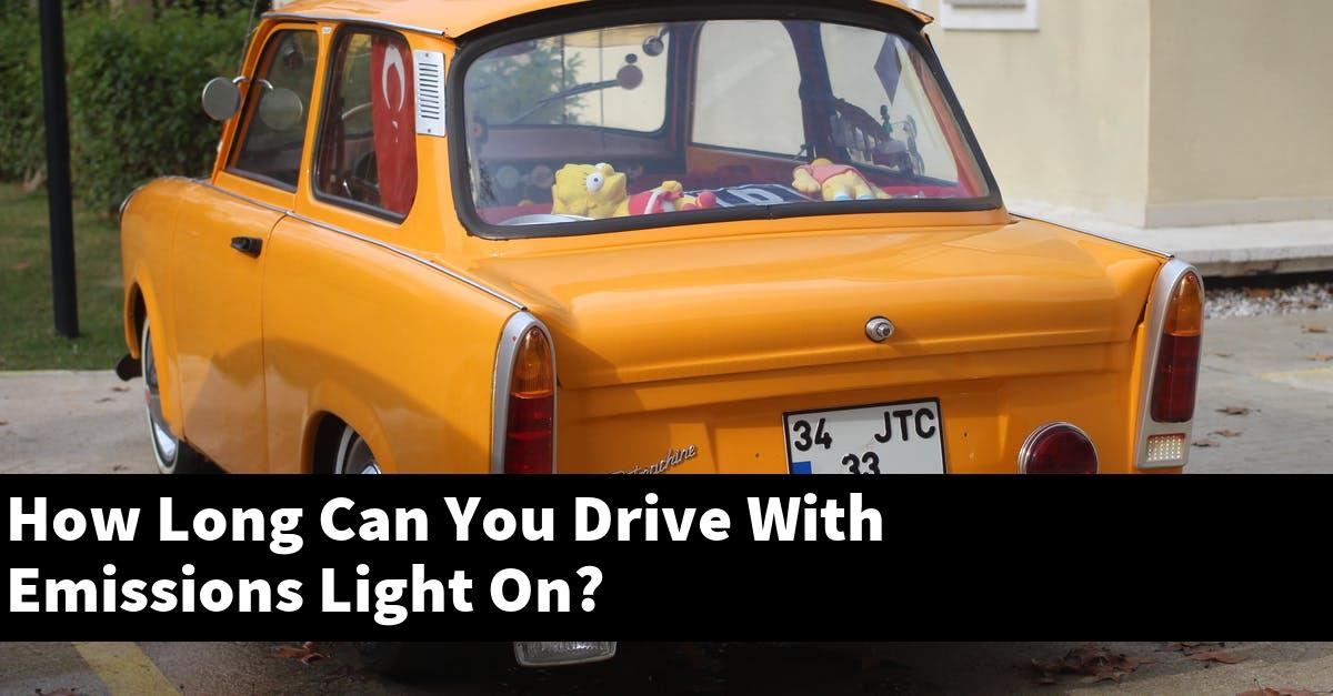 How Long Can You Drive With Emissions Light On?