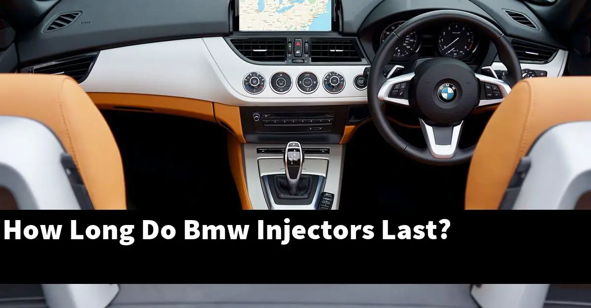 How Long Do Bmw Injectors Last?