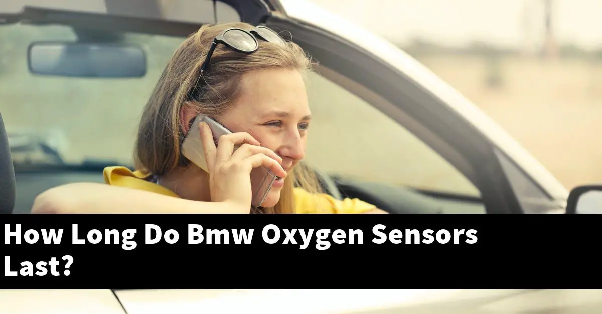 How Long Do Bmw Oxygen Sensors Last?