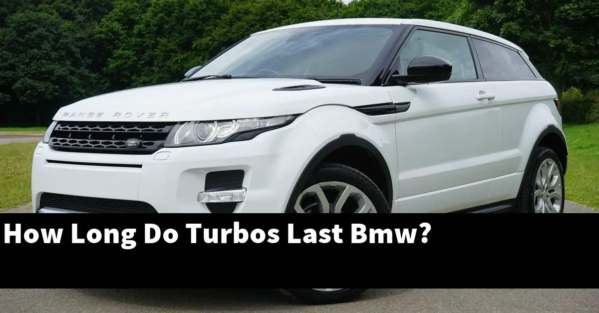 How Long Do Turbos Last Bmw?