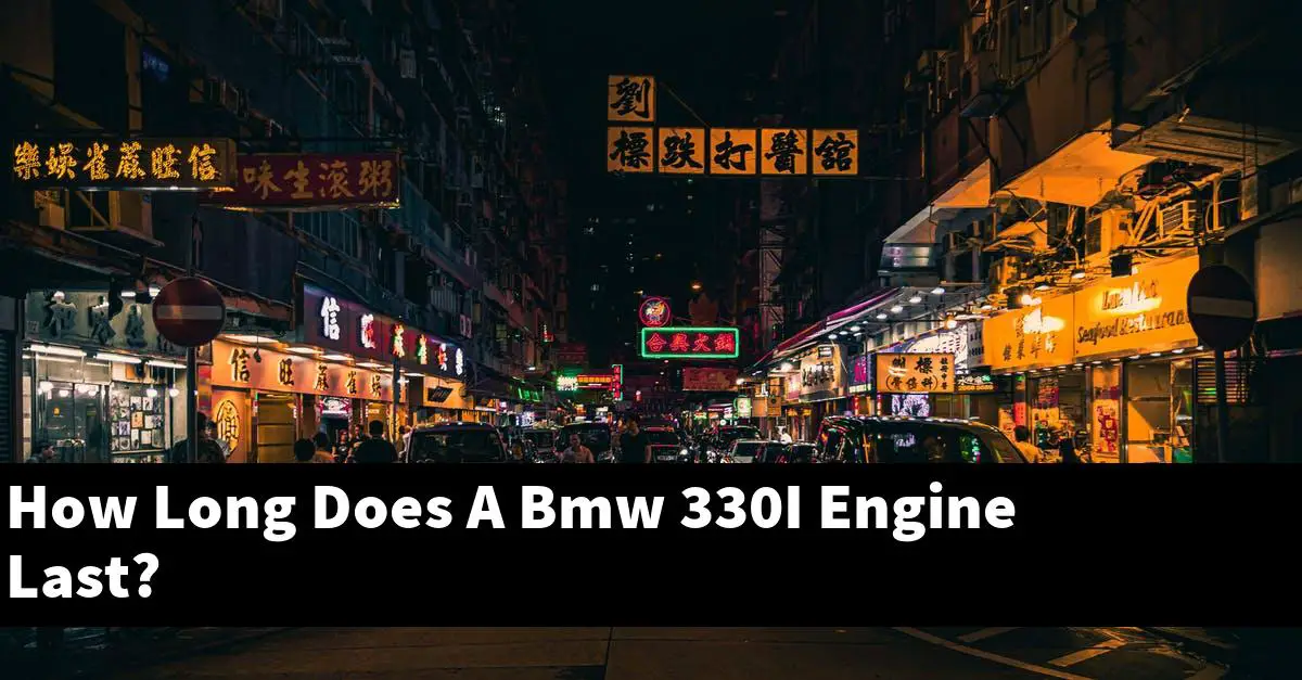 How Long Does A Bmw 330I Engine Last?
