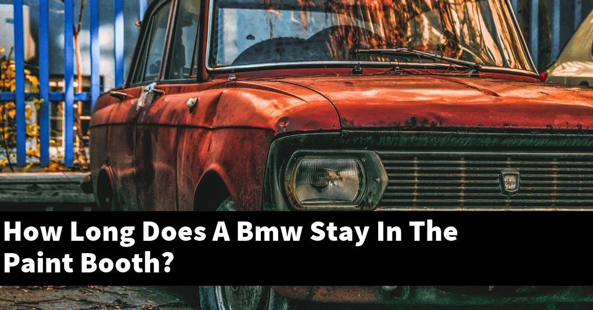 How Long Does A Bmw Stay In The Paint Booth?