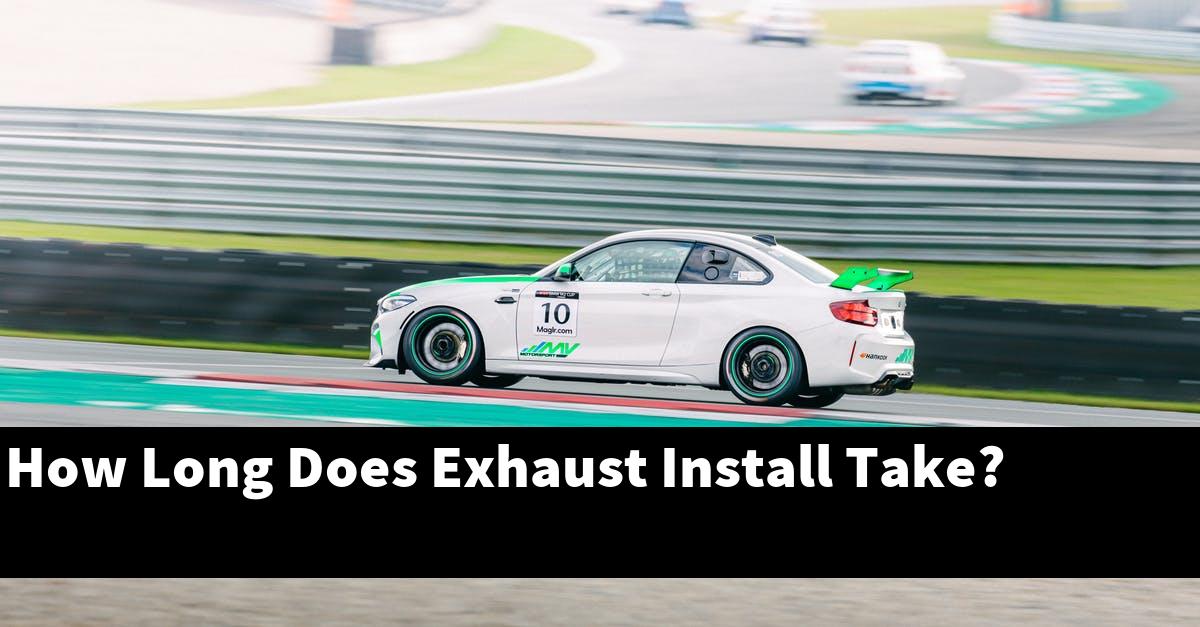 How Long Does Exhaust Install Take?