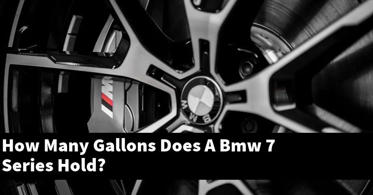 How Many Gallons Does A Bmw 7 Series Hold?