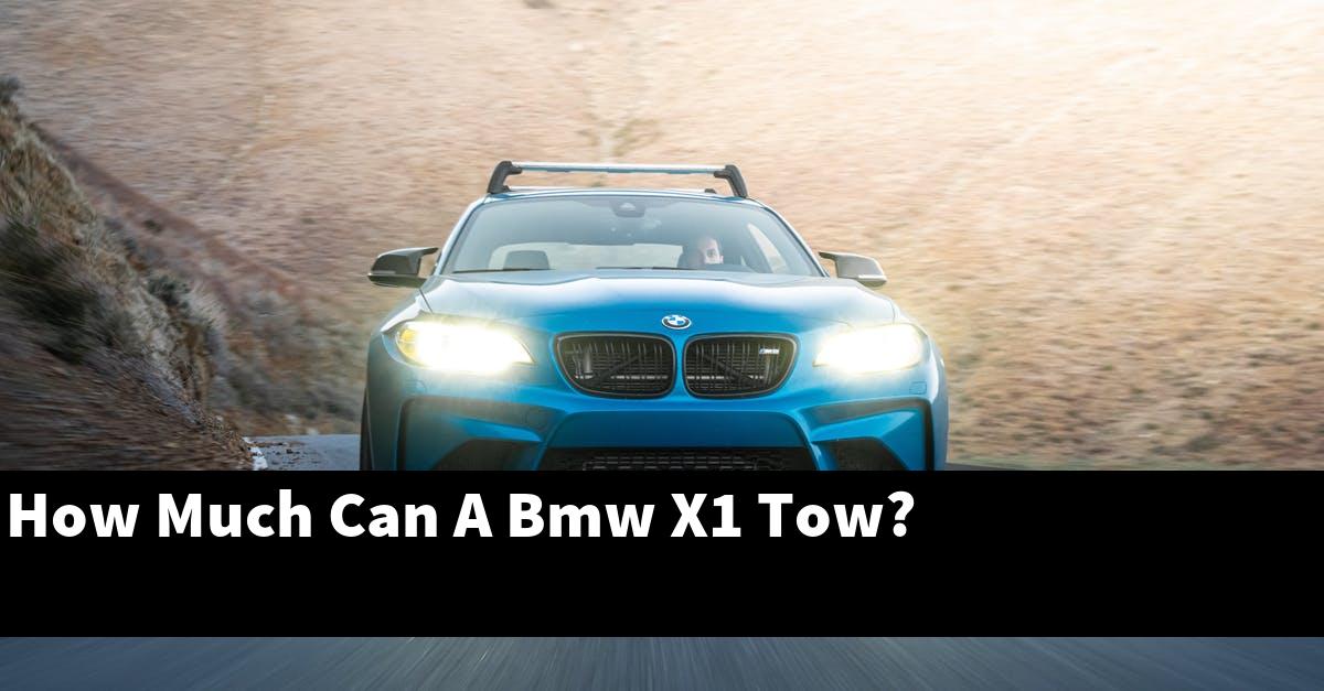 How Much Can A Bmw X1 Tow?