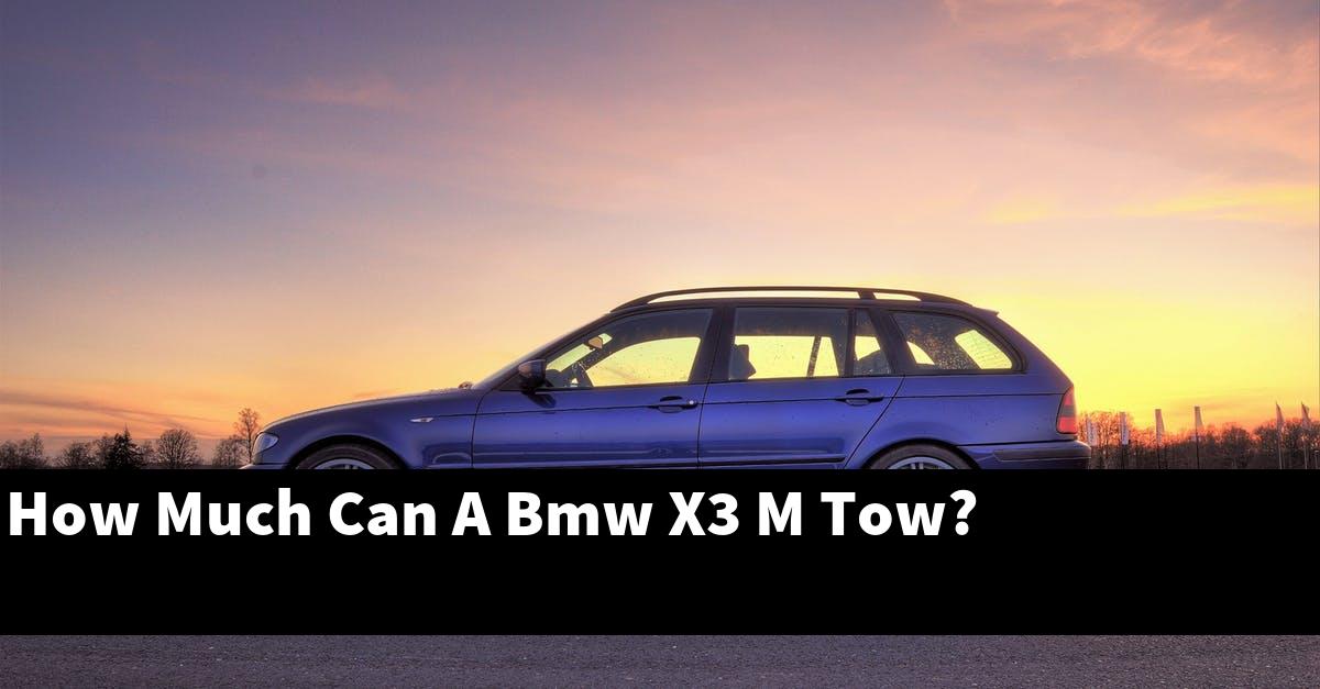 How Much Can A Bmw X3 M Tow?
