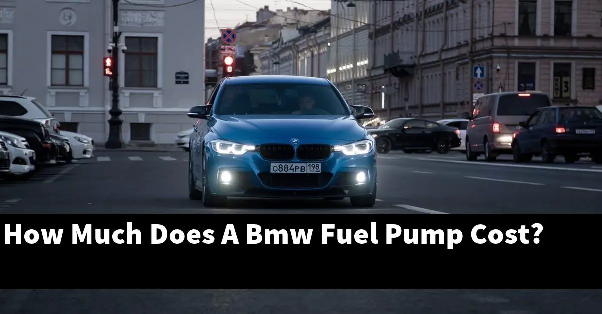 How Much Does A Bmw Fuel Pump Cost?