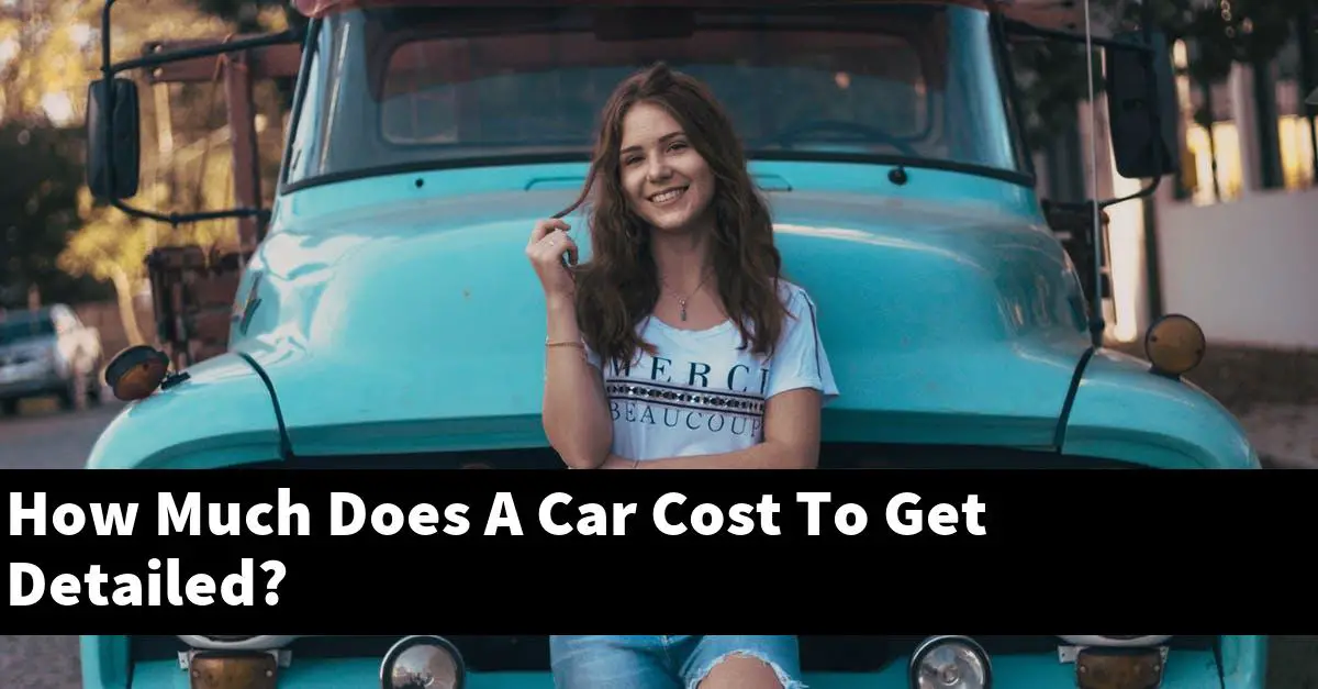 How Much Does A Car Cost To Get Detailed?
