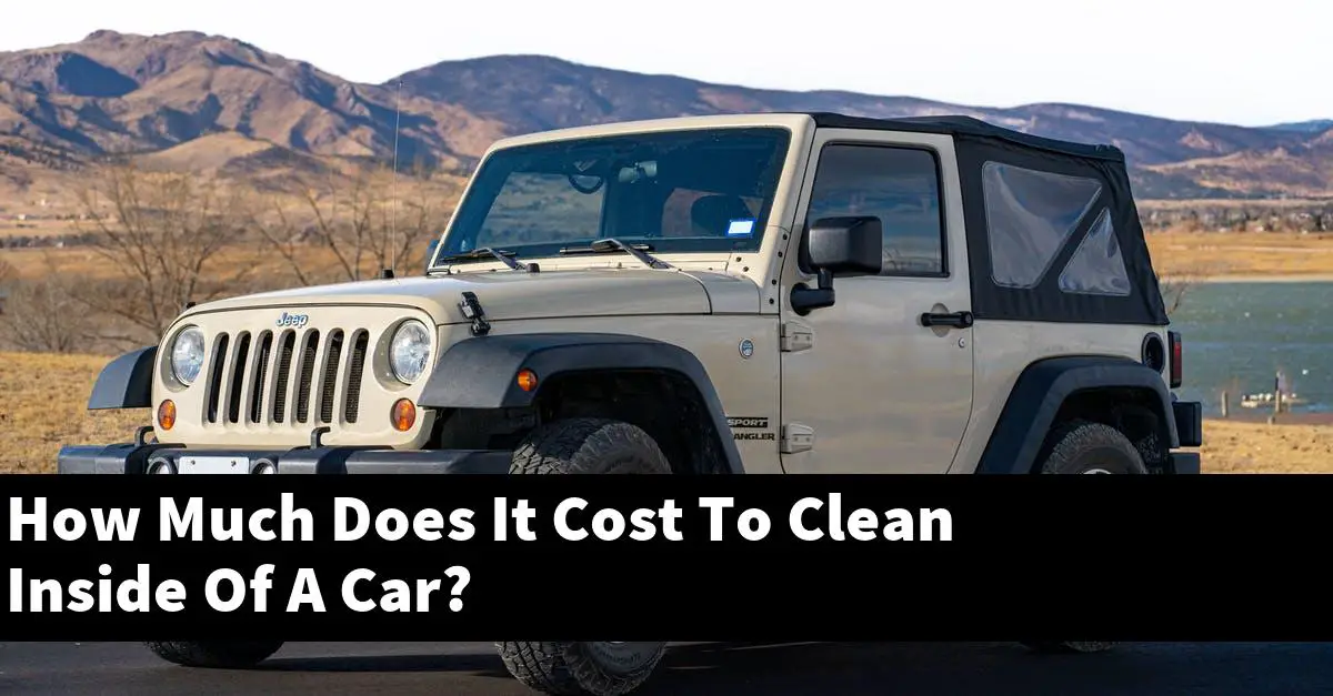 How Much Does It Cost To Clean Inside Of A Car?