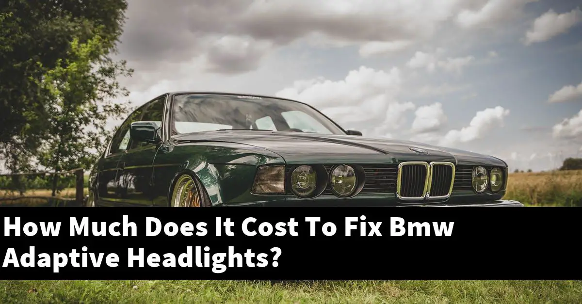 How Much Does It Cost To Fix Bmw Adaptive Headlights?