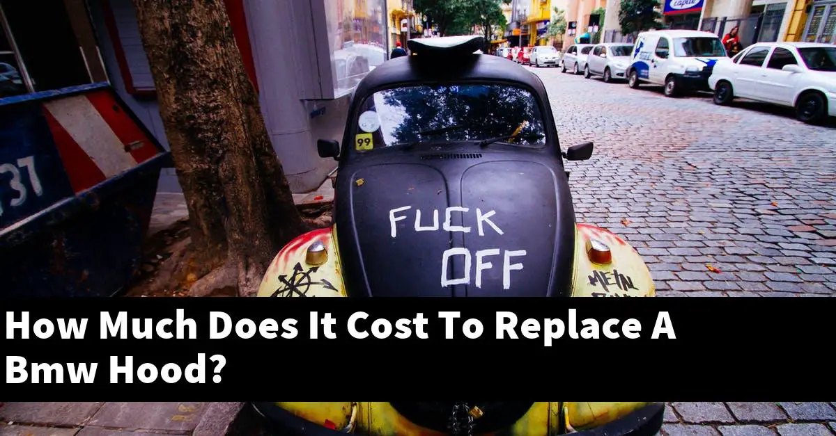 How Much Does It Cost To Replace A Bmw Hood?