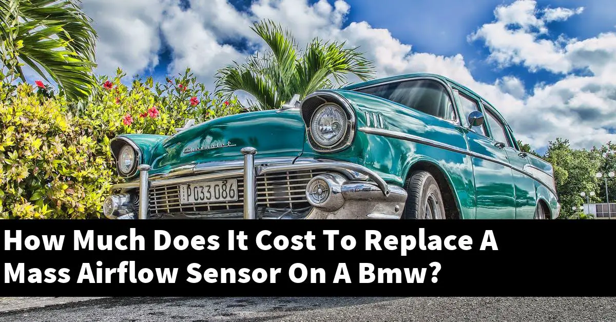 How Much Does It Cost To Replace A Mass Airflow Sensor On A Bmw?