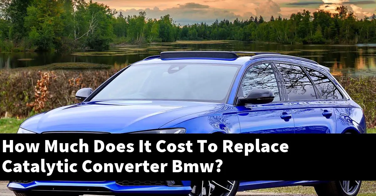 How Much Does It Cost To Replace Catalytic Converter Bmw?