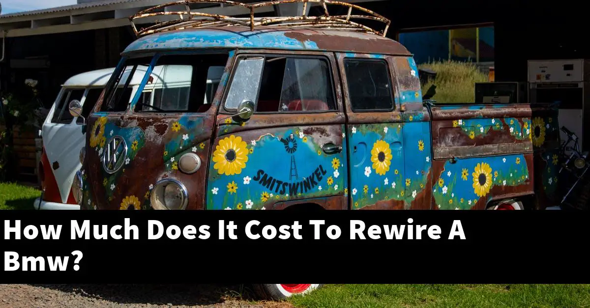 How Much Does It Cost To Rewire A Bmw?