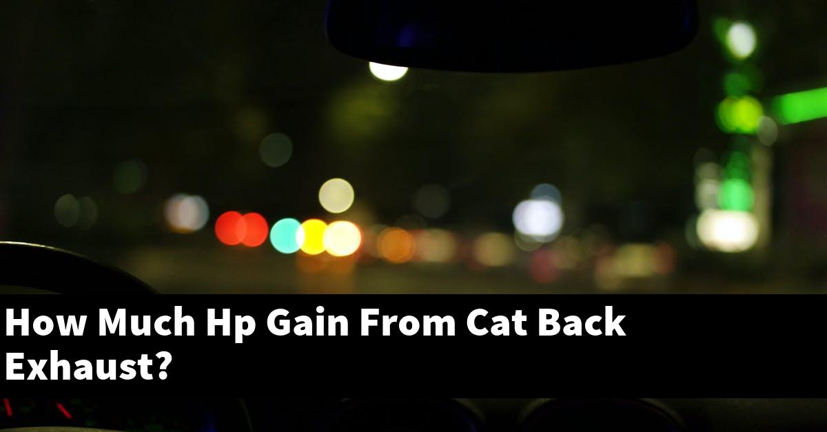 How Much Hp Gain From Cat Back Exhaust?