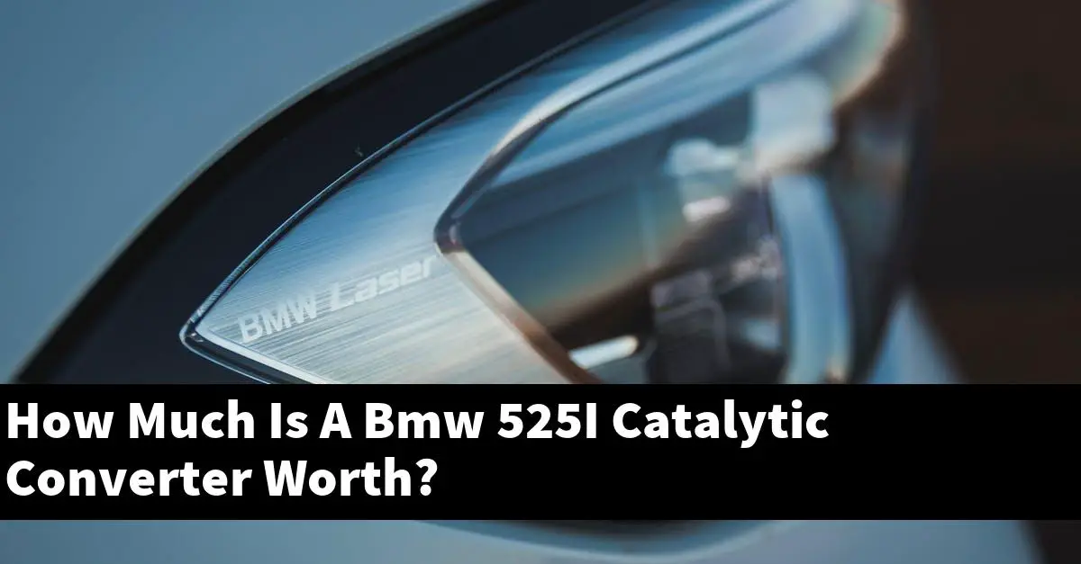How Much Is A Bmw 525I Catalytic Converter Worth?