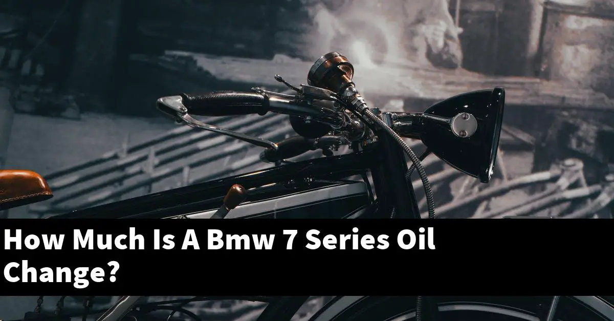 How Much Is A Bmw 7 Series Oil Change?