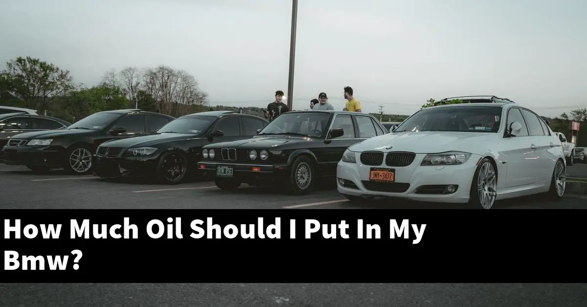 How Much Oil Should I Put In My Bmw?