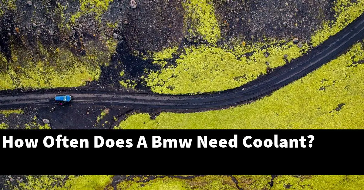 How Often Does A Bmw Need Coolant?