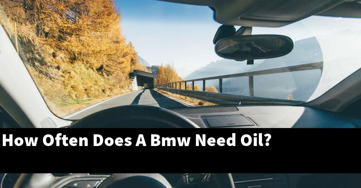 How Often Does A Bmw Need Oil?