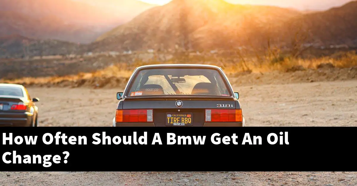 How Often Should A Bmw Get An Oil Change?