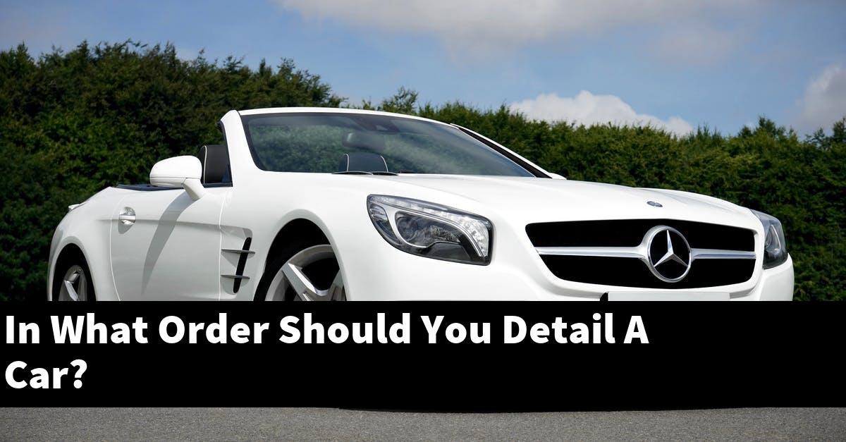 In What Order Should You Detail A Car?