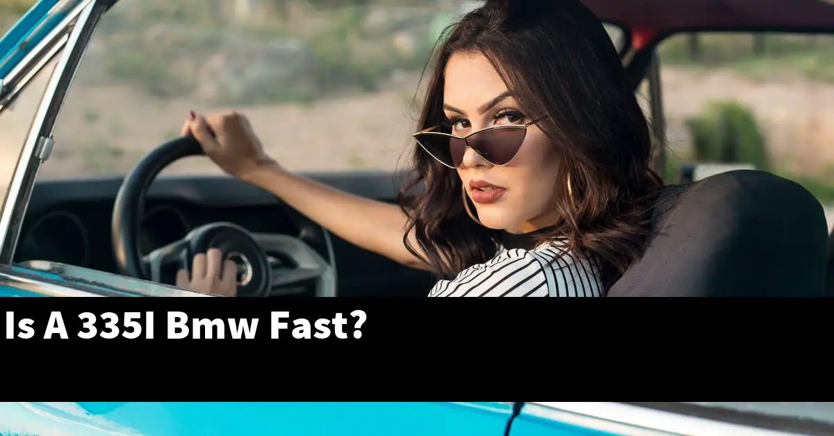 Is A 335I Bmw Fast?