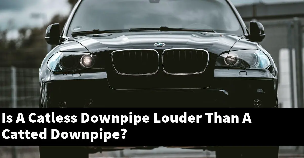Is A Catless Downpipe Louder Than A Catted Downpipe?