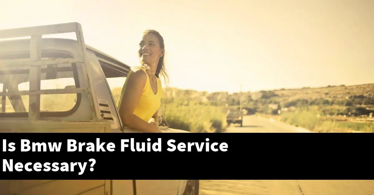 Is Bmw Brake Fluid Service Necessary?