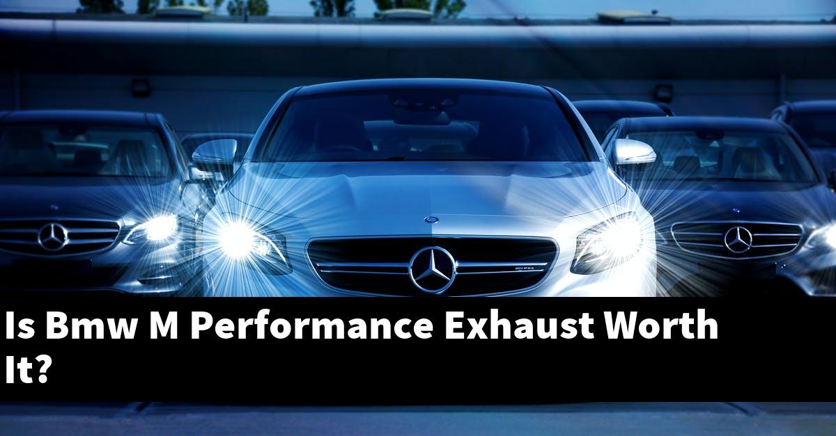 Is Bmw M Performance Exhaust Worth It?