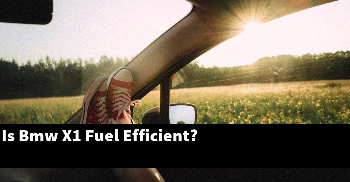 Is Bmw X1 Fuel Efficient?