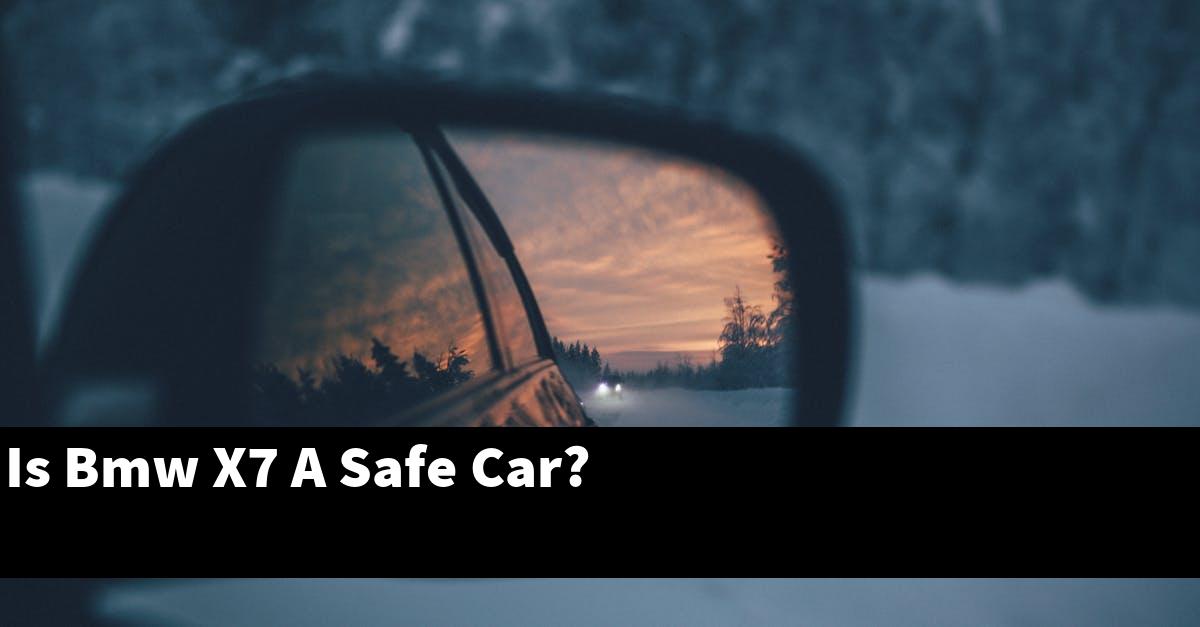 Is Bmw X7 A Safe Car?