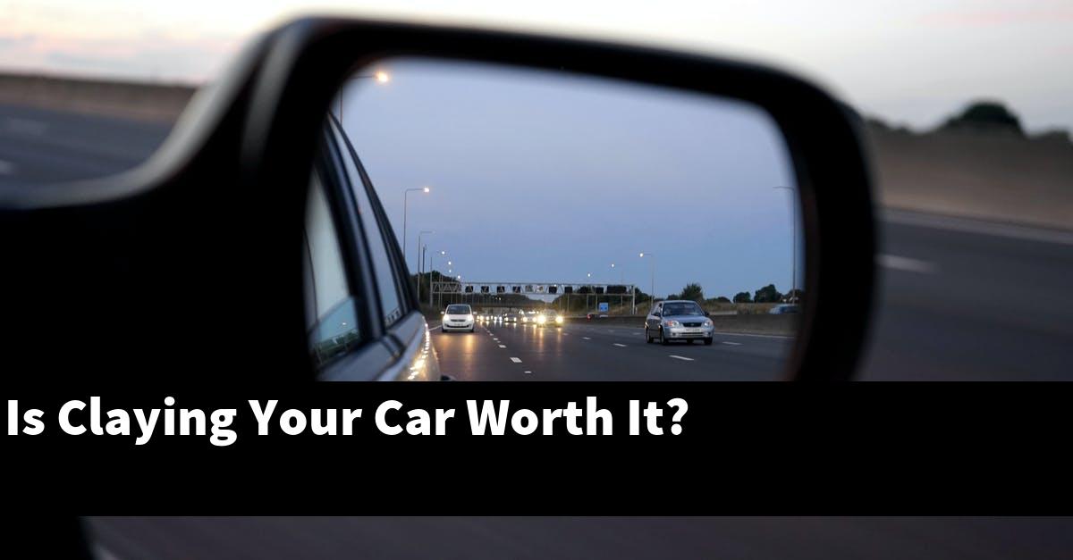 Is Claying Your Car Worth It?