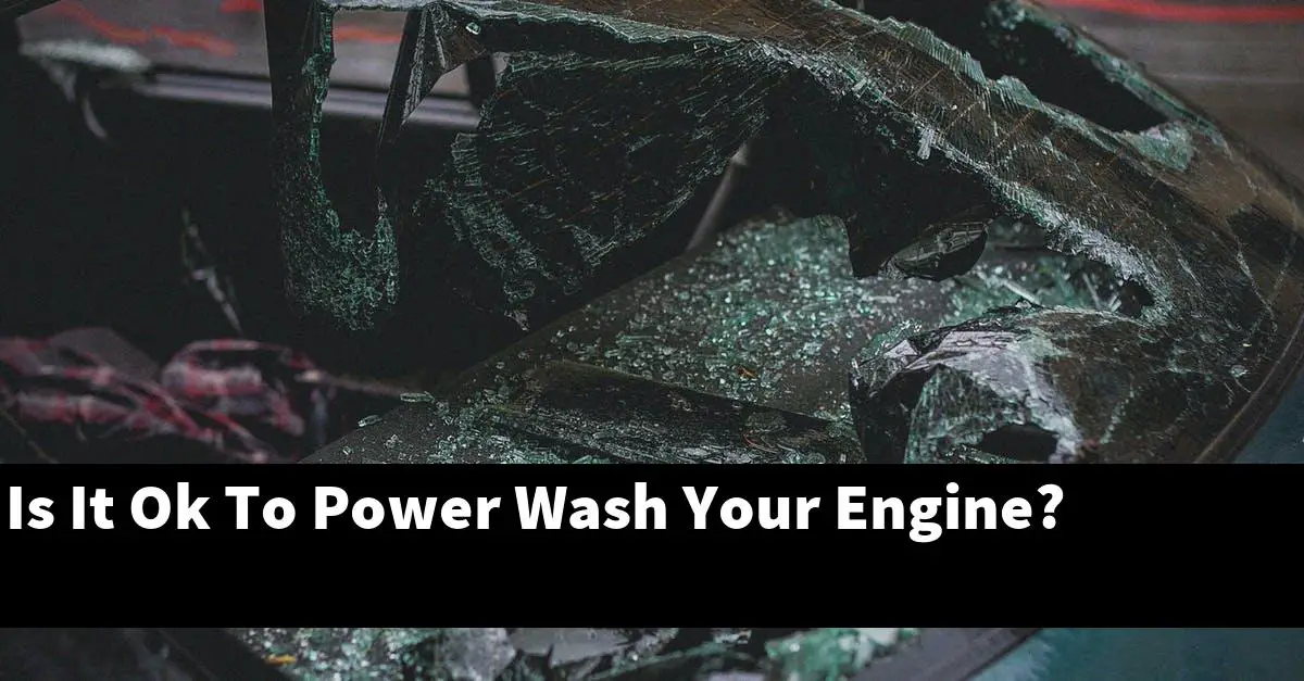 Is It Ok To Power Wash Your Engine?