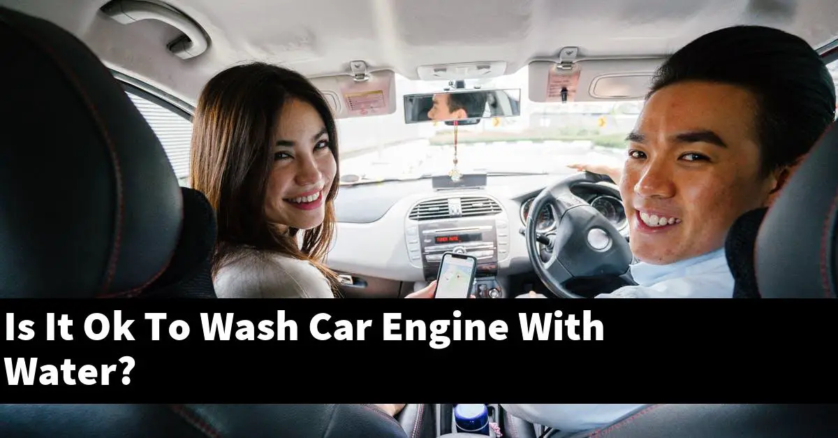 Is It Ok To Wash Car Engine With Water?