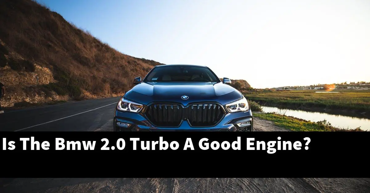 Is The Bmw 2.0 Turbo A Good Engine?