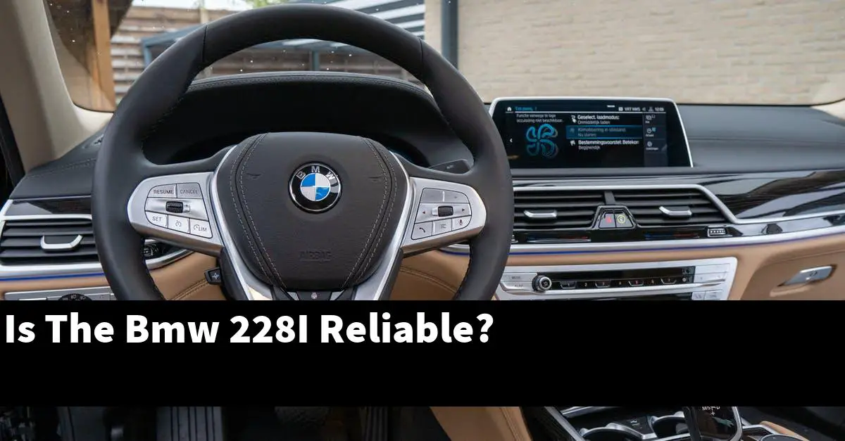 Is The Bmw 228I Reliable?
