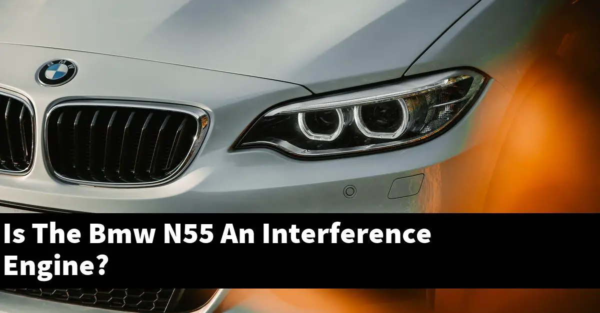 Is The Bmw N55 An Interference Engine?