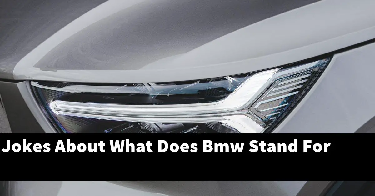 Jokes About What Does Bmw Stand For