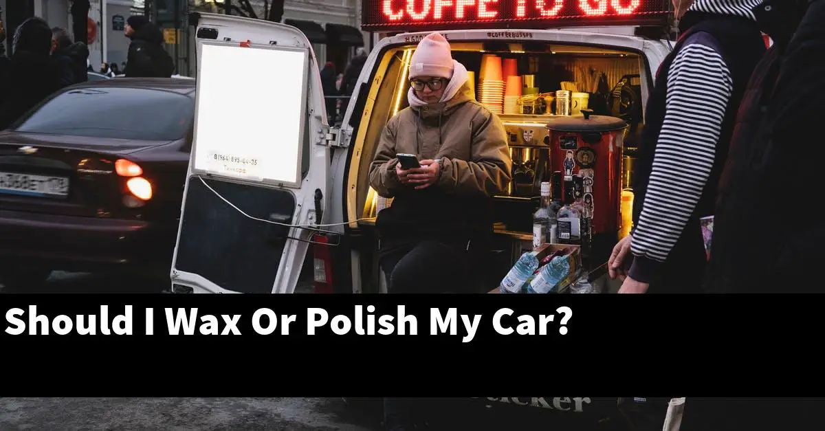 Should I Wax Or Polish My Car?